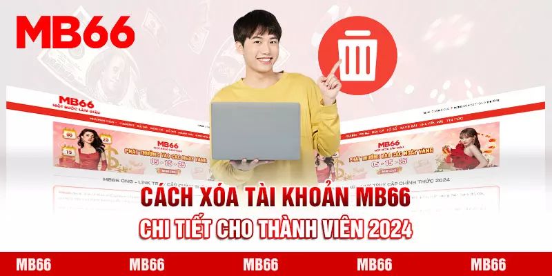 Hội viên có nên tìm cách xóa tài khoản MB66?