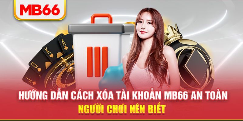 3 cách xóa tài khoản MB66 trong vài phút