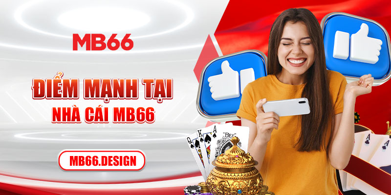 Điểm mạnh tại nhà cái MB66