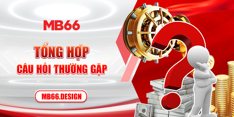 Tổng hợp câu hỏi thường gặp