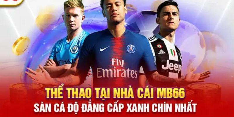 Sân chơi cá cược thể thao MB66 có gì hot?