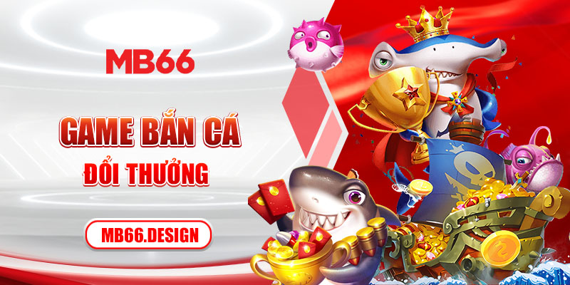 game bắn cá đổi thưởng