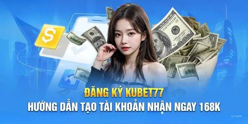 Khuyến mãi trải nghiệm Kubet 168K 