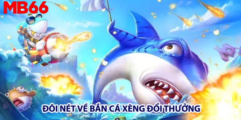 Bắn cá xèng đổi thưởng - Đôi nét về tựa game